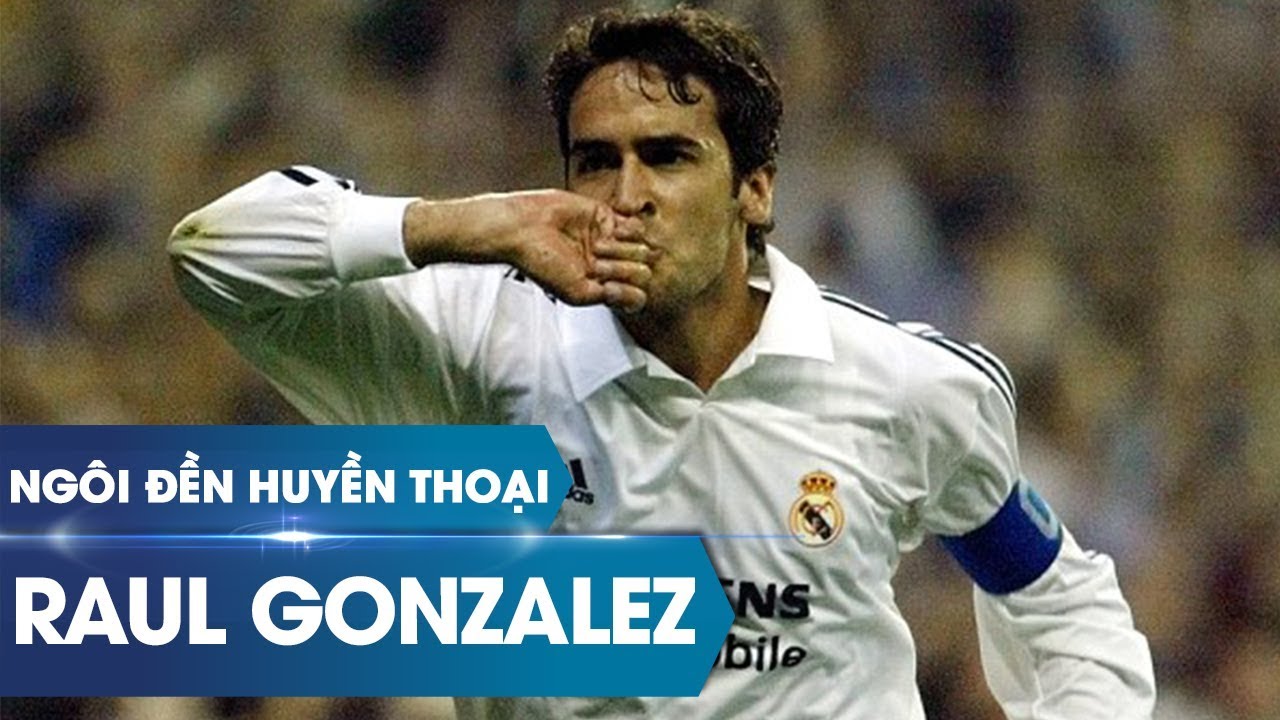 Ngôi đền huyền thoại  Raúl González